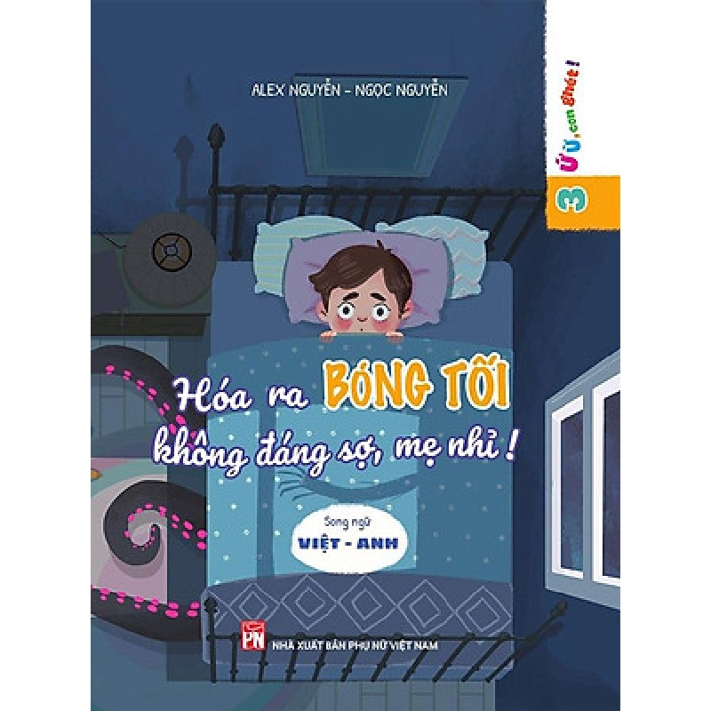 Ứ ừ, con ghét - Hóa ra bóng tối không đáng sợ mẹ nhỉ? - Alex Nguyễn- Ngọc Nguyễn 520605