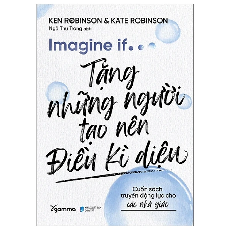 Imagine If… - Tặng Những Người Tạo Nên Điều Kì Diệu - Ken Robinson, Kate Robinson 299520