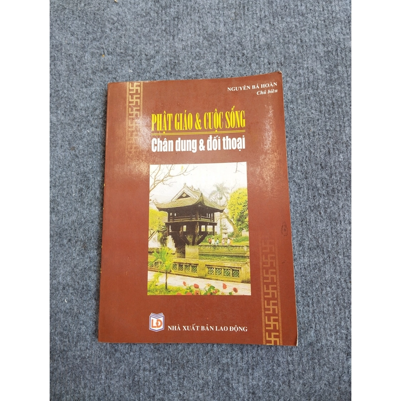 PHẬT GIÁO & CUỘC SỐNG: CHÂN DUNG & ĐỐI THOẠI 485107
