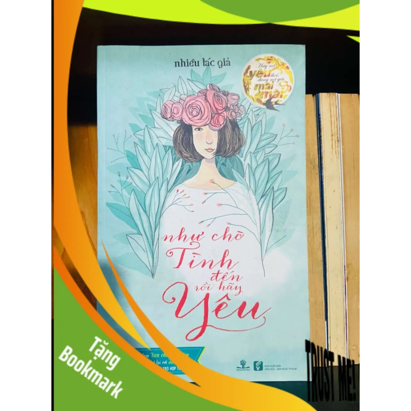 (TẶNG BOOKMARK) Như chờ Tình đến rồi hãy Yêu - Nhiều tác giả VĂN HỌC RBK0810 949506