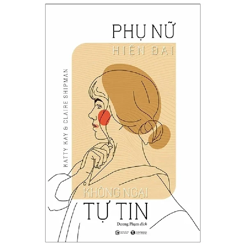 Phụ Nữ Hiện Đại Không Ngại Tự Tin - Katty Kay, Claire Shipman 404287