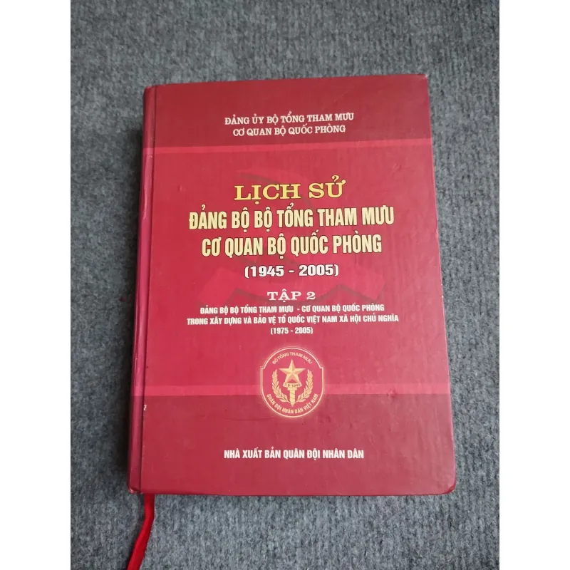 LỊCH SỬ ĐẢNG BỘ BỘ TỔNG THAM MƯU CƠ QUAN BỘ QUỐC PHÒNG (1945 - 2005) TẬP II 694816