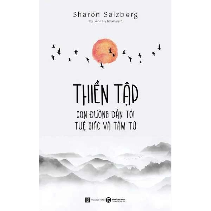 Thiền tập - Con đường dẫn tới tuệ giác và tâm từ (Đổi tên từ "Trái tim thiền tập") Sharon Salzberg - Thái Hà Books TÂM LINH - TÔN GIÁO - THIỀN Blogmeo 27525 512837