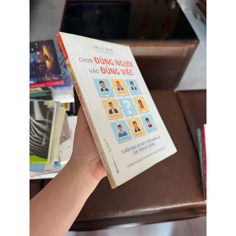 CHỌN ĐÚNG NGƯỜI VÀO ĐÚNG VIỆC – Sally Bibb- K3 1006572