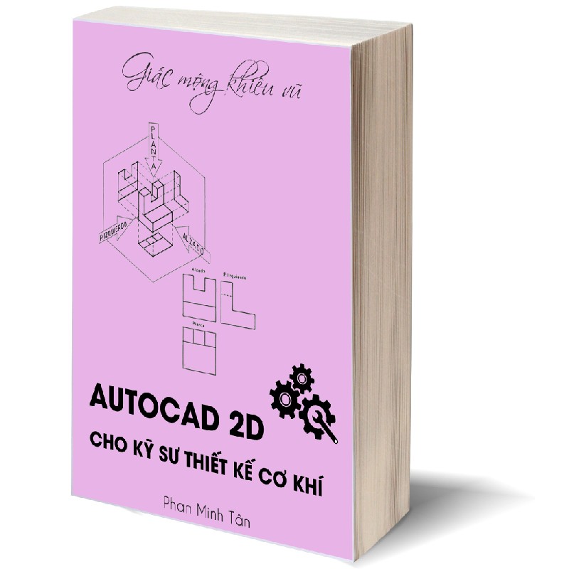 AutoCAD 2D Cho Kỹ Sư Thiết Kế Cơ Khí - Phan Minh Tân 5724