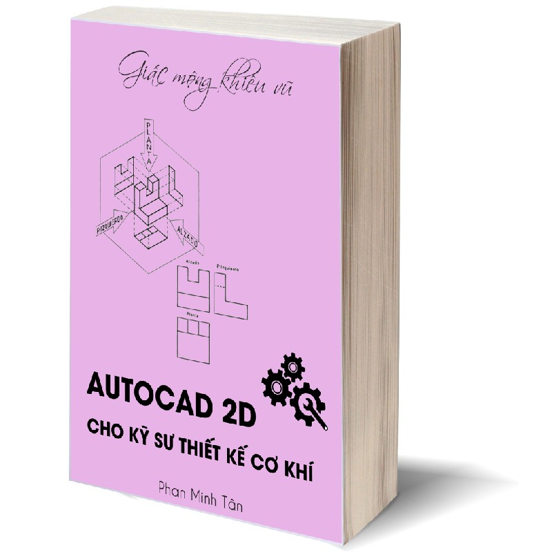 AutoCAD 2D Cho Kỹ Sư Thiết Kế Cơ Khí (Giấc mộng khiêu vũ) 5724