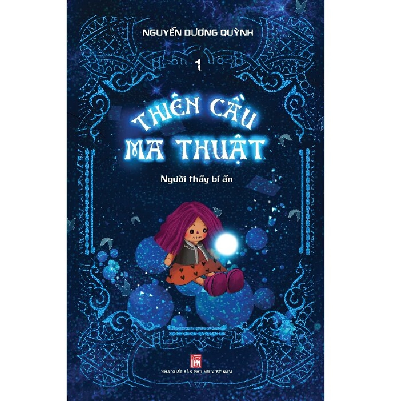 Thiên cầu ma thuật Tập 1 - Người thầy bí ẩn - Nguyễn Dương Quỳnh - 2020 - Văn Học 704499