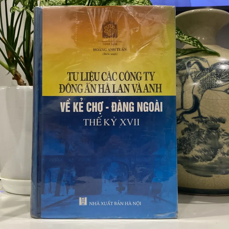 TƯ LIỆU CÁC CÔNG TY ĐÔNG ÁN HÀ LAN VÀ ANH VỀ KẺ CHỢ - ĐÀNG NGOÀI THẾ KỶ XVII 1000854