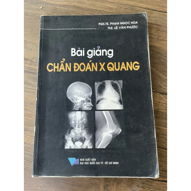 Bài giảng chẩn đoán x Quang - PGS.TS. PHẠM NGỌC HOA ThS. LÊ VĂN PHƯỚC 1040505