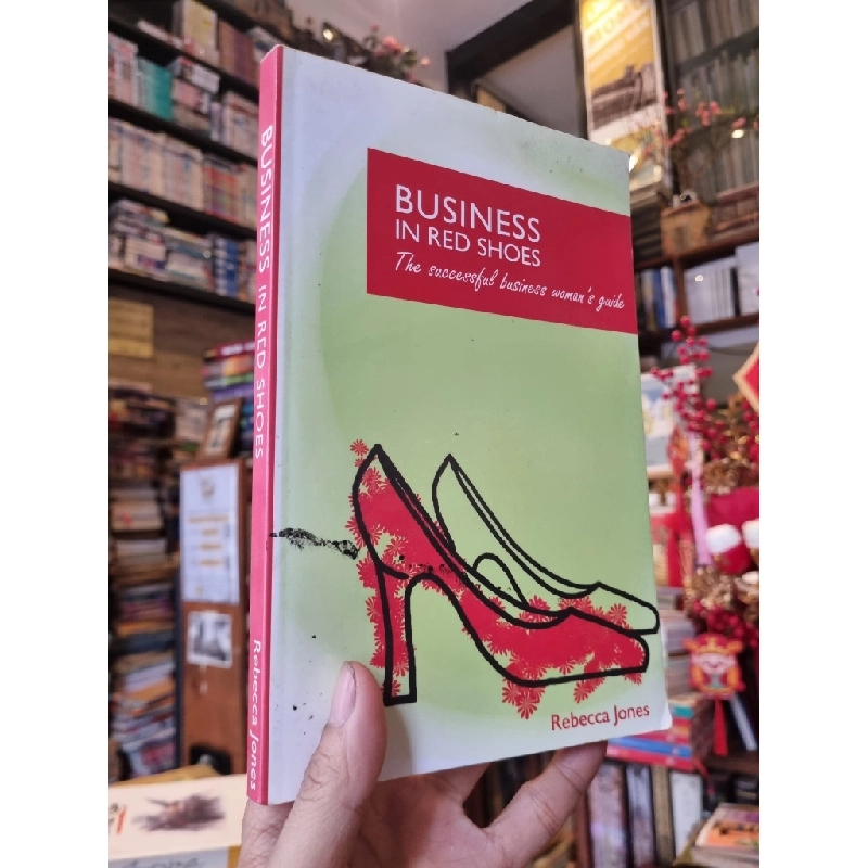 Business In Red Shoes : The Successful Business Woman's Guide 377059