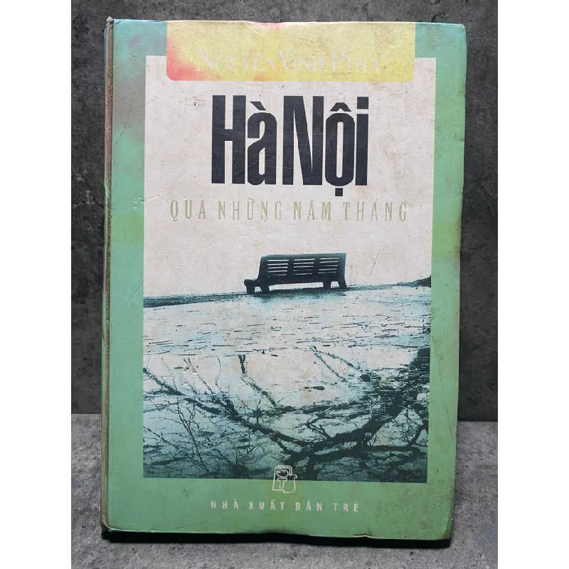 Hà Nội Qua Những Tháng Năm (bìa cứng)- Tác giả Nguyễn Vinh Phúc- NXB Trẻ 2004- Sách lưu kho,có ố,cũ theo thời gian 474735