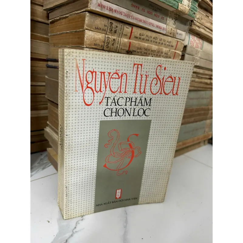 Nguyễn Tử Siêu: Tác Phẩm Chọn Lọc - Nguyễn Tử Siêu 928210