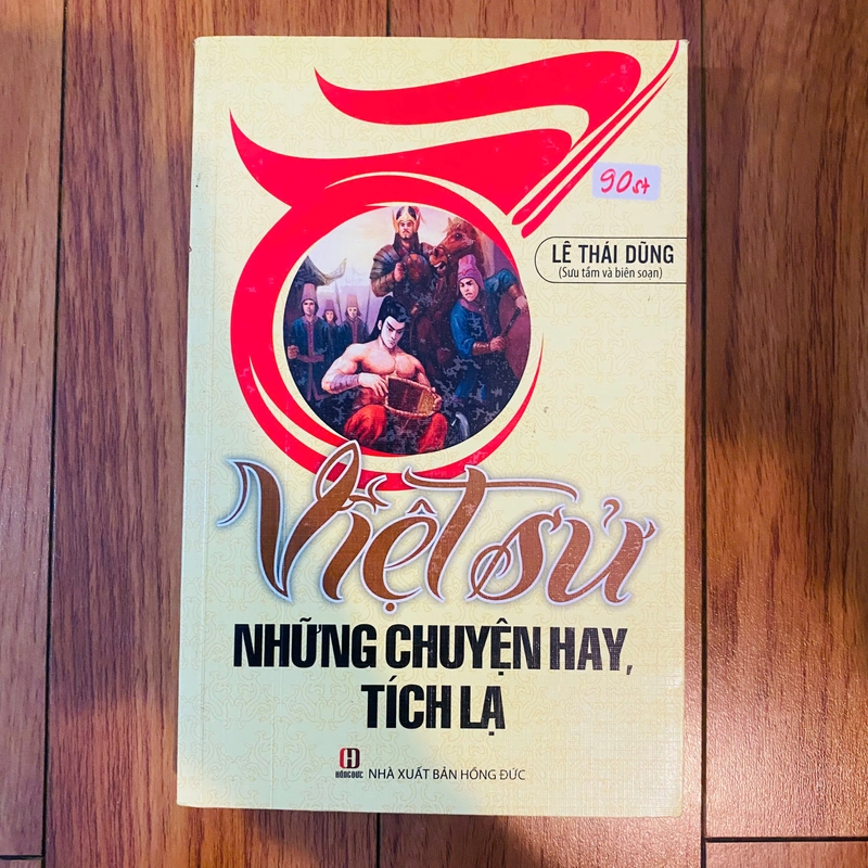 sách : VIỆT SỬ những chuyện hay tích lạ -Lê Thái Dũng #TAKE 292194