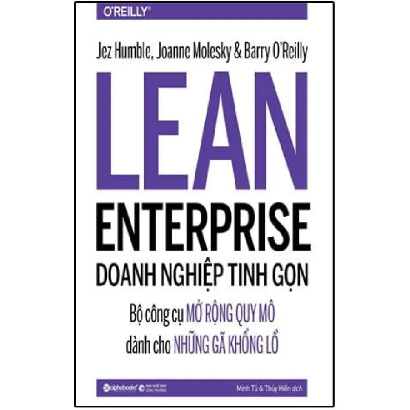 The LEAN Enterprise - Doanh Nghiệp Tinh Gọn - Jez Humble, Joanne Molesky, Barry O'Reilly 692225