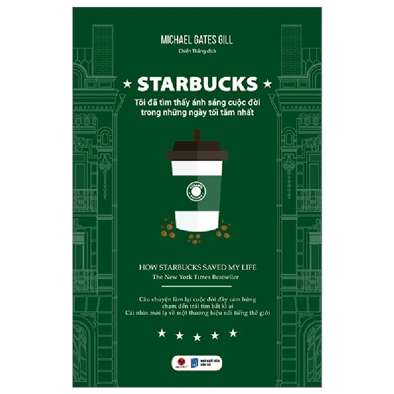 Starbucks - Tôi Đã Tìm Thấy Ánh Sáng Cuộc Đời Trong Những Ngày Tăm Tối Nhất - Michael Gates Gill 284925