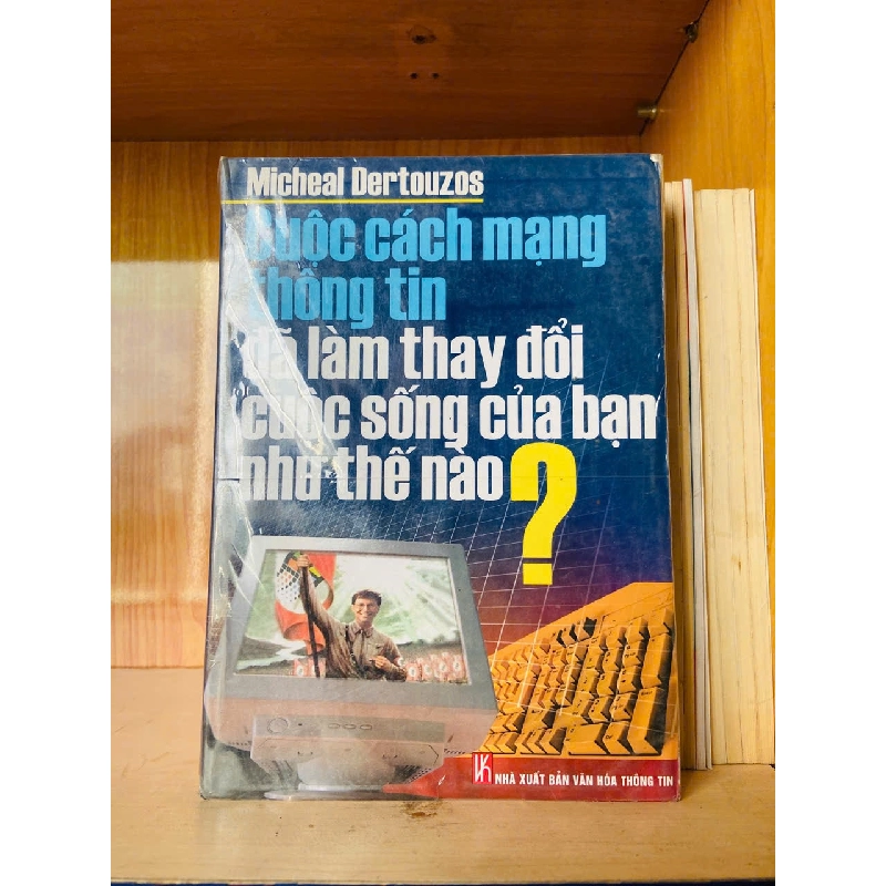 Cuộc cách mạng thông tin đã làm thay đổi cuộc sống của bạn như thế nào? - Micheal Dertouzos - KHOA HỌC ĐỜI SỐNG - VAVO2911-221 Blogmeo040226 793764