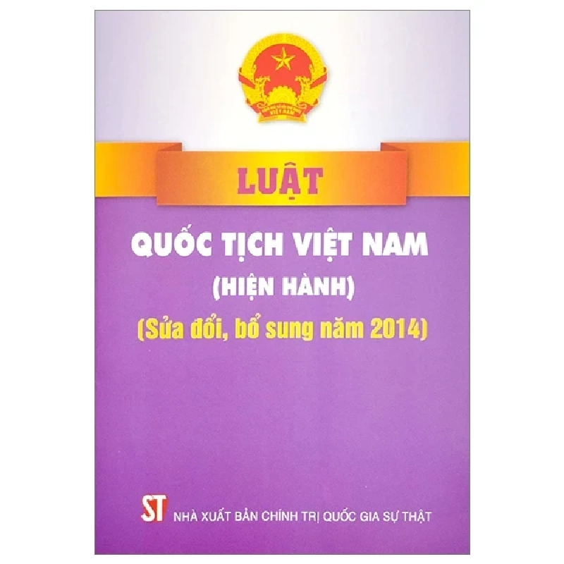 Luật Quốc Tịch Việt Nam (Hiện Hành) (Sửa Đổi, Bổ Sung Năm 2014) - Quốc Hội 282274