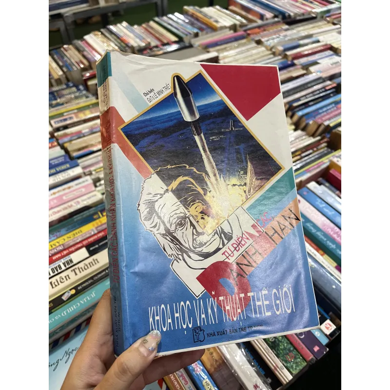 TỪ ĐIỂN CÁC DANH NHÂN KHOA HỌC VÀ KỸ THUẬT THẾ GIỚI - LÊ MINH TRIẾT Chủ biên 974411