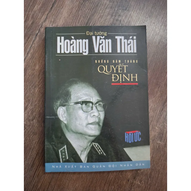Những Năm Tháng Quyết Định - Đại tướng Hoàng Văn Thái - Hồi ký quân sự 717160