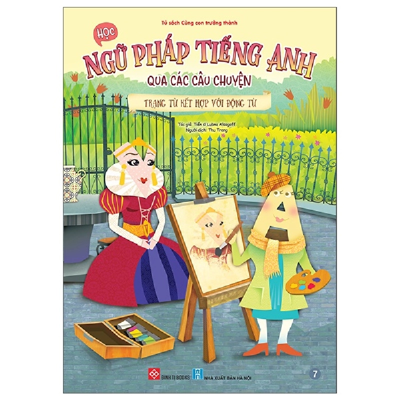 Bộ Học Ngữ Pháp Tiếng Anh Qua Các Câu Chuyện - Tập 7 - Trạng Từ Kết Hợp Với Động Từ (2025) - TS Lubna Alsagoff 700121