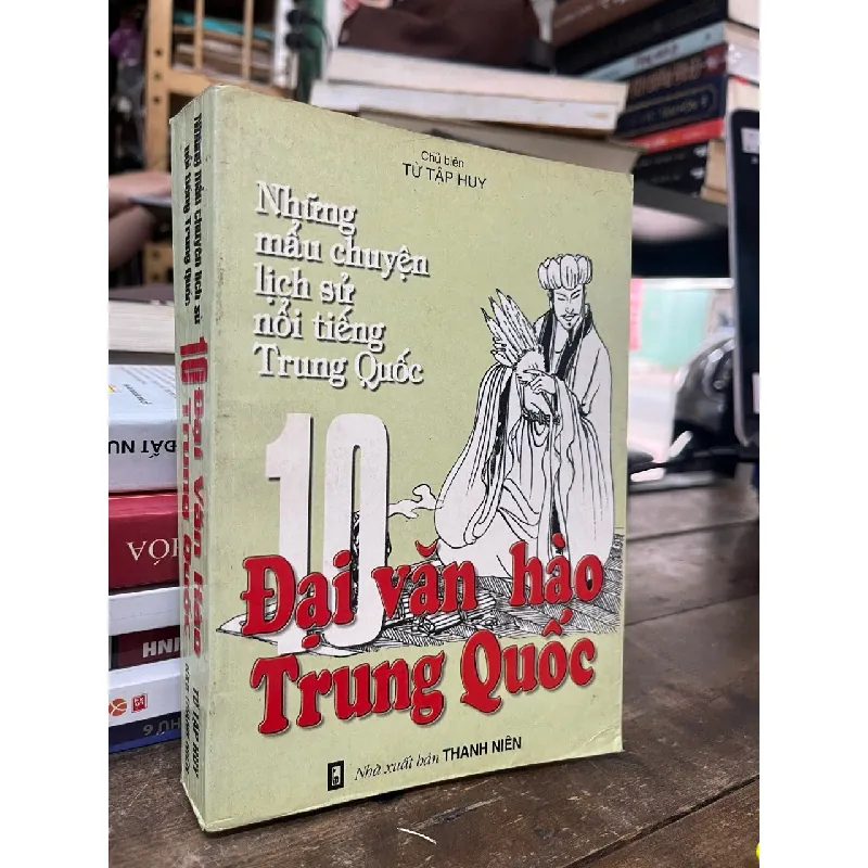 10 Đại văn hào Trung Quốc - Từ Tập Huy chủ biên 602587