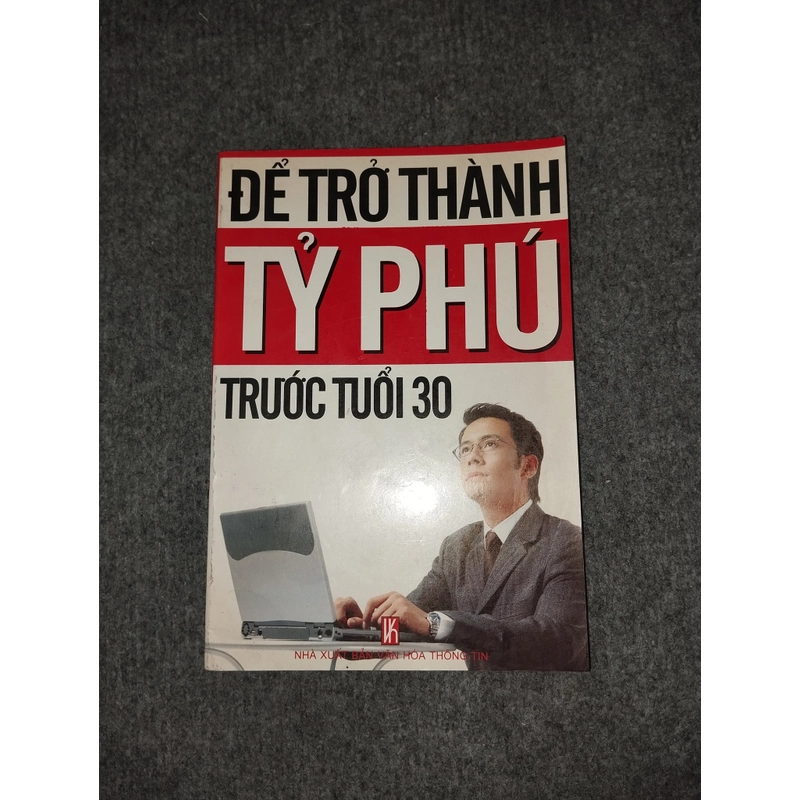 ĐỂ TRỞ THÀNH TỶ PHÚ TRƯỚC TUỔI 30 472308