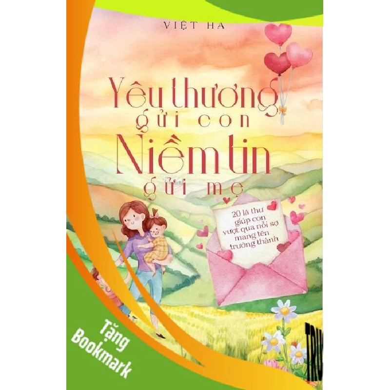 (TẶNG BOOKMARK) Yêu thương gửi con niềm tin gửi mẹ - Nguyễn Việt Hà Sách mẹ và bé RBK0302 956782