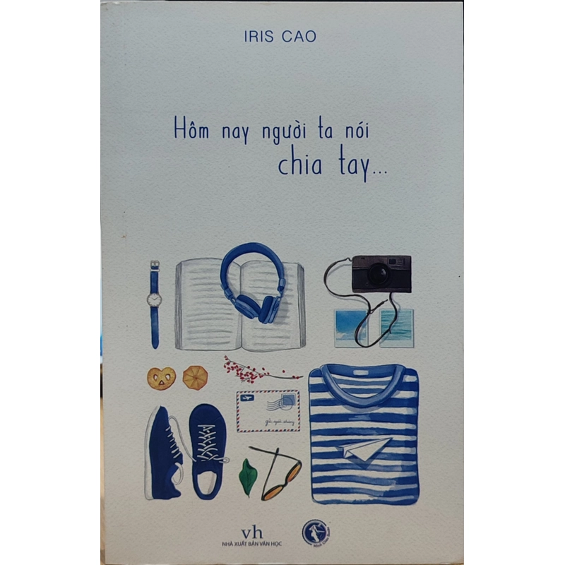Hôm nay người ta nói chia tay - Iris Cao - Sách cũ 460089