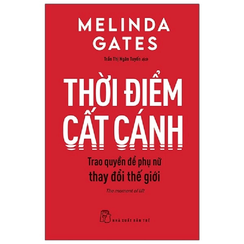 Thời Điểm Cất Cánh - Trao Quyền Để Phụ Nữ Thay Đổi Thế Giới - Melinda Gates 294857