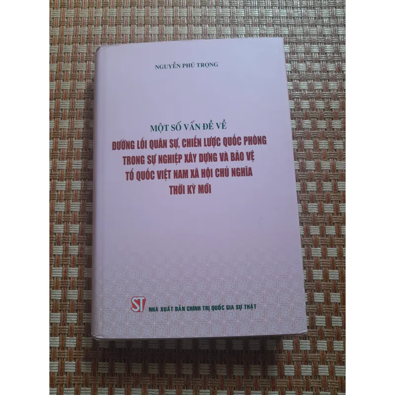 NGUYỄN PHÚ TRỌNG MỘT SỐ VẤN ĐỀ VỀ ĐƯỜNG LỐI QUÂN SỰ... 752481