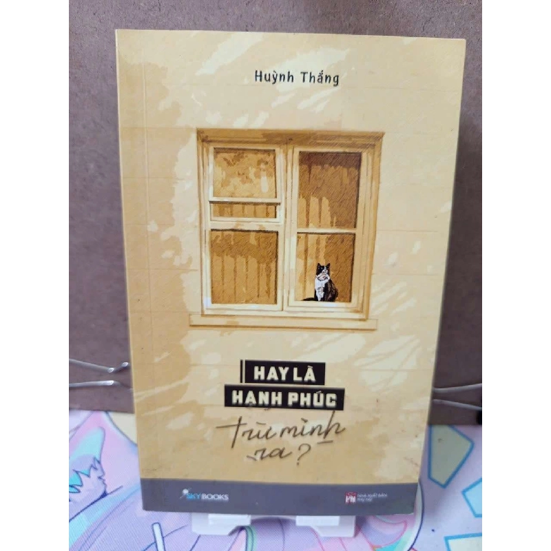 Hay là hạnh phúc trừ mình ra? - Hùynh Thắng Tản văn RUBO0810 923365