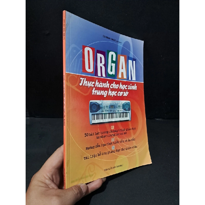 Organ thực hành cho học sinh trung học cơ sở mới 90% bẩn nhẹ 2010 Cù Minh Nhật HCM2104 GIÁO TRÌNH, CHUYÊN MÔN Blogmeo 27525 513311