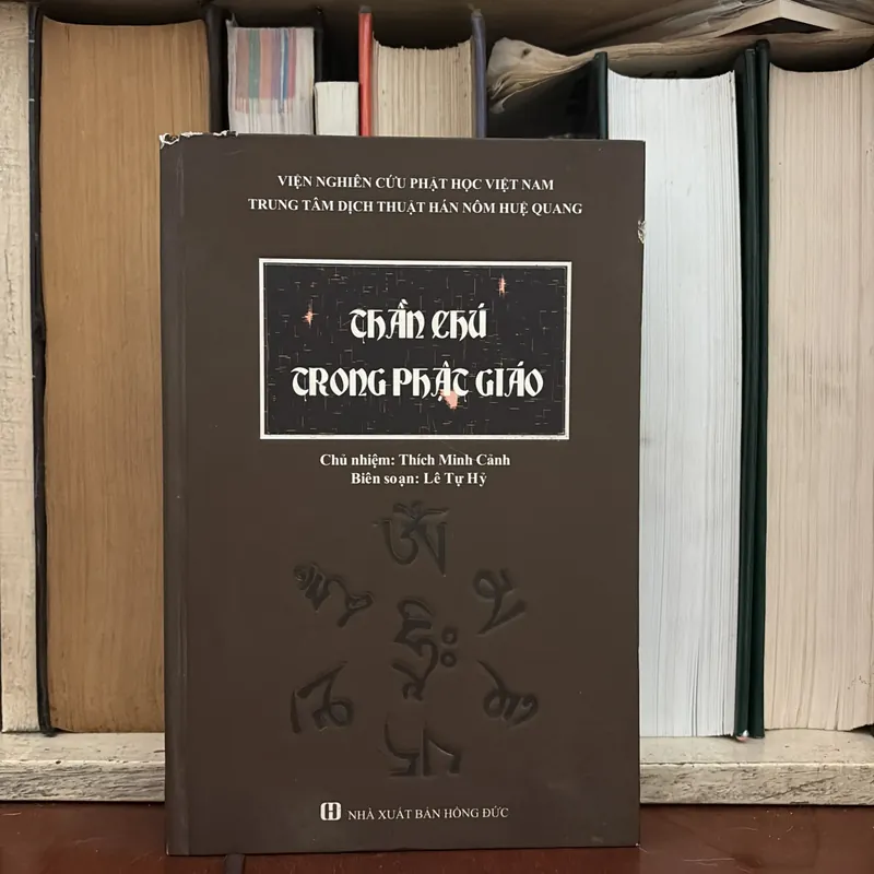 I Sách Phật Giáo: Thần Chú Trong Phật Giáo - Thích Minh Cảnh - Lê Tự Hỷ (Biên Soạn) - 2014 593540