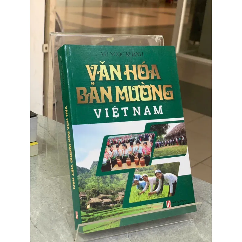 VĂN HÓA BẢN MƯỜNG VIỆT NAM - VŨ NGỌC KHÁNH 706682