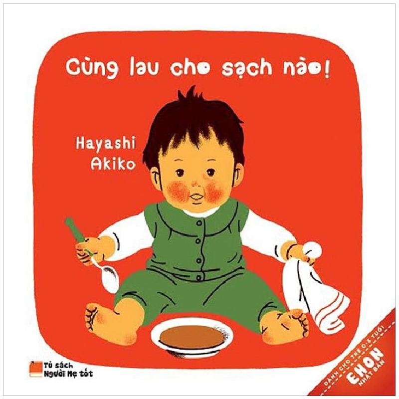 Ehon Nhật Bản - Cùng Lau Cho Sạch Nào! (Tái Bản 2017) - Hayashi Akio ASB.PO Oreka Blogmeo 230225 515997