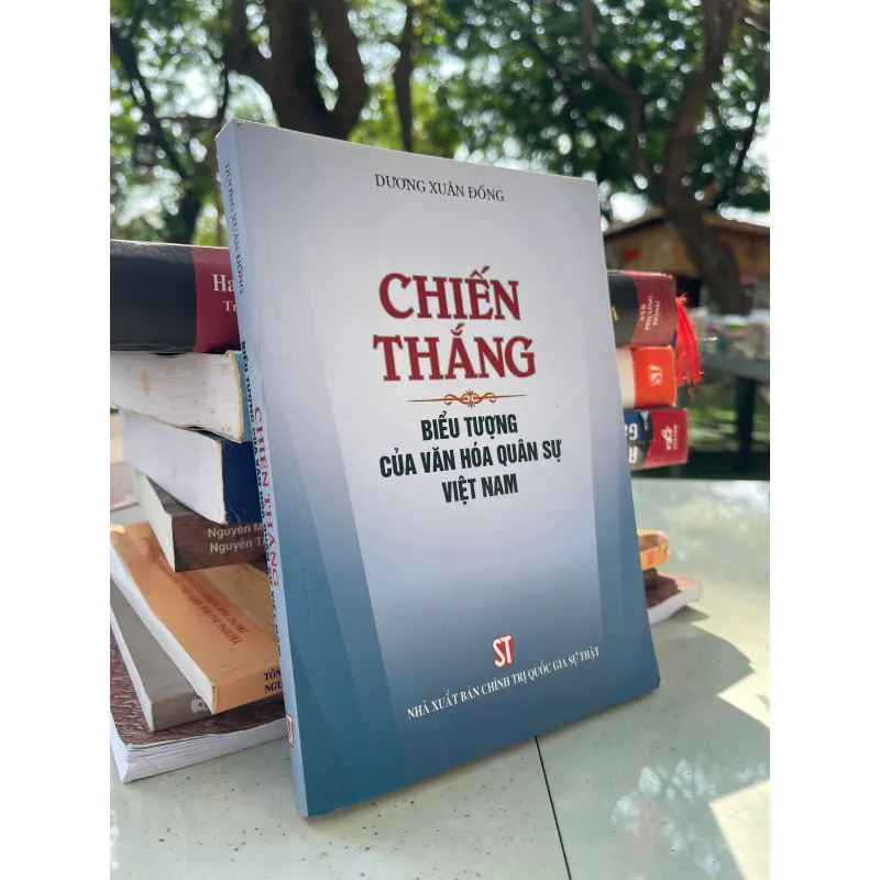 CHIẾN THẮNG BIỂU TƯỢNG CỦA VĂN HOÁ QUÂN SỰ VIỆT NAM - DƯƠNG XUÂN ĐỐNG  1021407