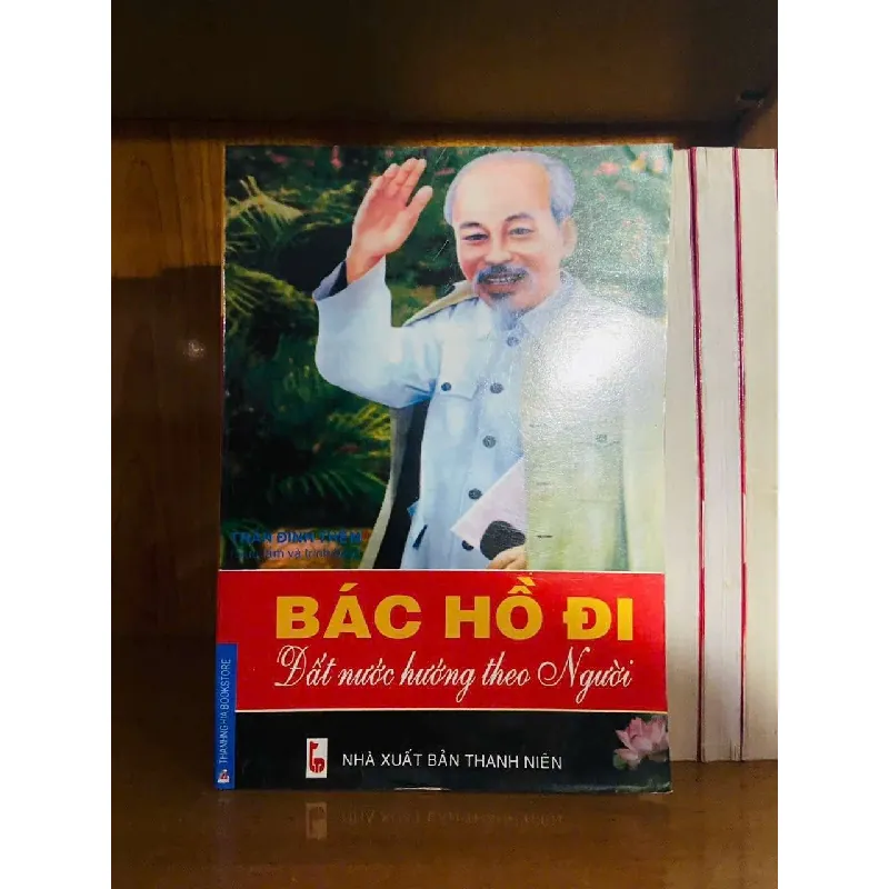[Sách Cũ SCGR] Bác Hồ đi Đất Nước hướng theo Người VĂN HỌC VAVO0810 685024