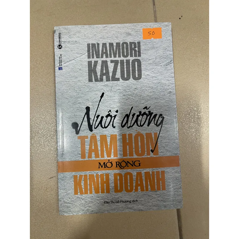 Nuôi dưỡng tâm hồn mở rộng kinh doanh - Inamori Kazuo (c7) 720426