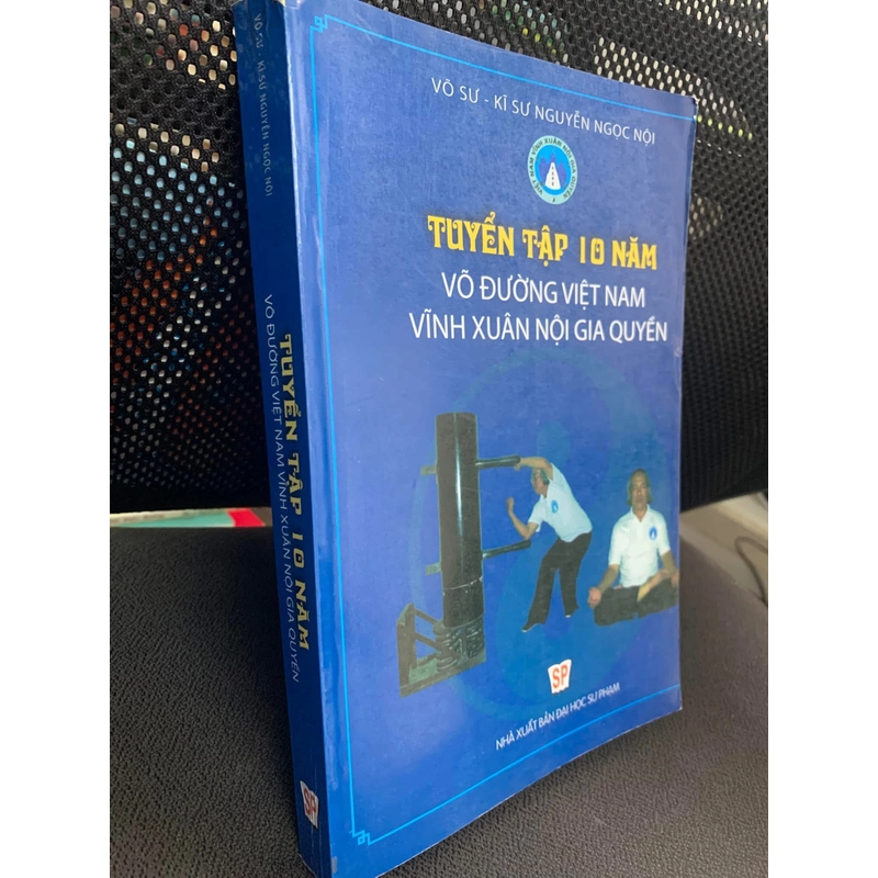 TUYỂN TẬP 10 NĂM VÕ ĐƯỜNG VIỆT NAM VĨNH XUÂN NỘI GIA QUYỀN - 456 Trang, khổ lớn 17x24 332826