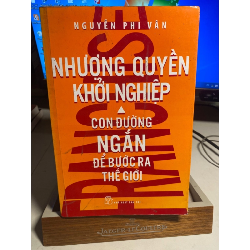 [Phiên Chợ Sách Cũ] Nhượng Quyền Khởi Nghiệp - Con Đường Ngắn Để Bước Ra Thế Giới 2015 - Nguyễn Phi Vân- NXB Trẻ 0506 468305