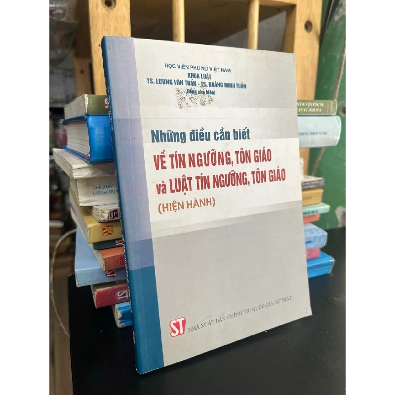 Những điều cần biết về tín ngưỡng, tôn giáo và luật tín ngưỡng, tôn giáo - TS. Lương Văn Tuấn, TS. Hoàng Minh Tuấn 746120