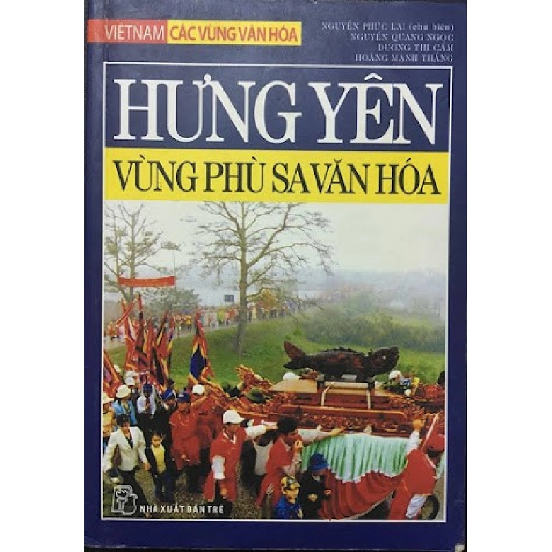 Việt Nam Các Vùng Văn Hóa - Hưng Yên - Vùng Phù Sa Văn Hóa - Nguyễn Phúc Lai chủ biên ASB.PO Oreka Blogmeo 230225 395163