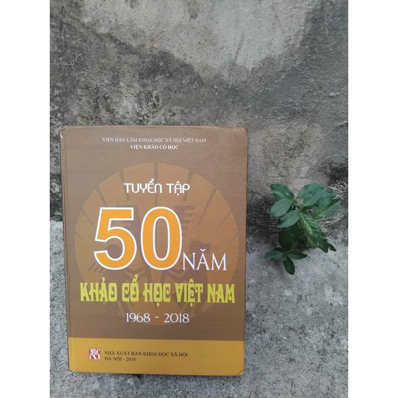 Tuyển tập 50 năm khảo cổ học Việt Nam 1968 - 2018 1021803