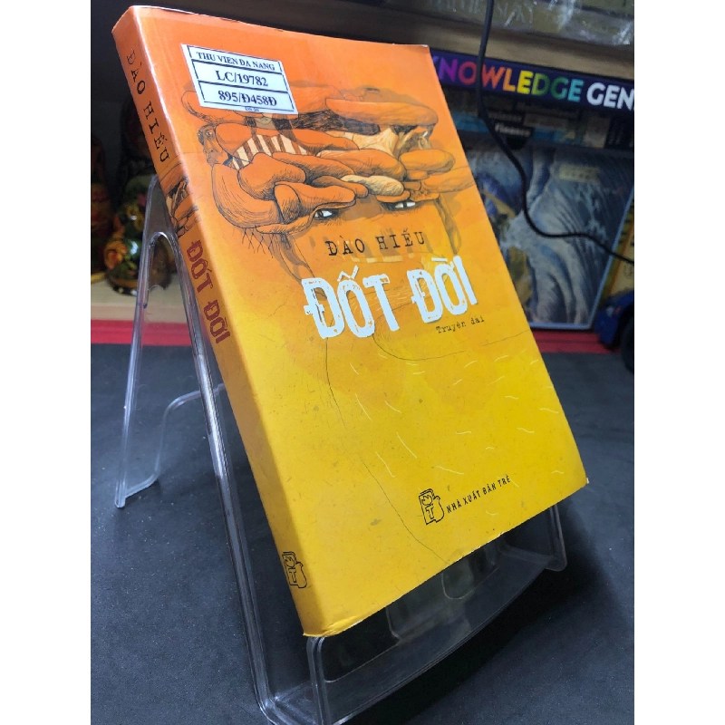 Đốt đời 2015 mới 80% ố bẩn nhẹ Đào Hiếu HPB0906 SÁCH VĂN HỌC Rebooks.vn 943509