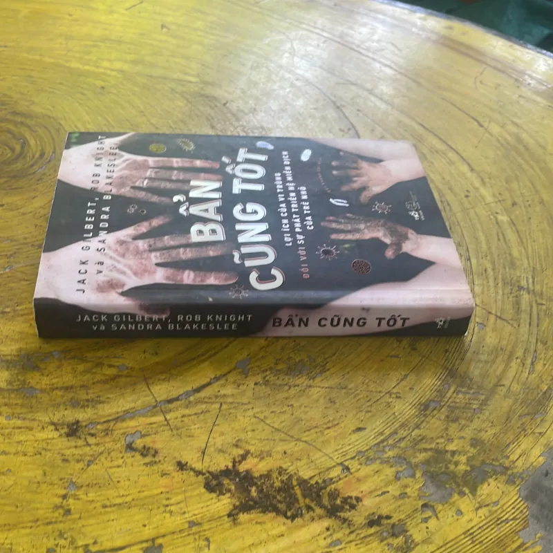 BẨN CŨNG TỐT - JACK GILBERT, ROB KNIGHT, SANDRA BLAKESLEE 998369