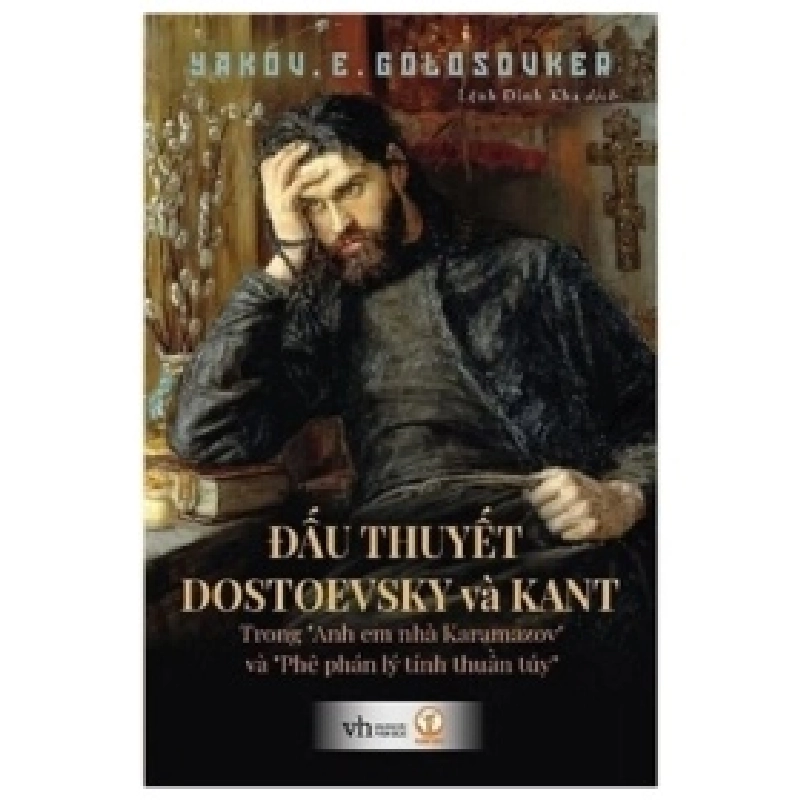 Đấu Thuyết Dostoevsky Và Kant - Trong Anh Em Nhà Karamazov Và Phê Phán Lý Tính Thuần Túy - Yakov Emmanuilovich Golosovker ASB.PO Oreka Blogmeo 230225 394240