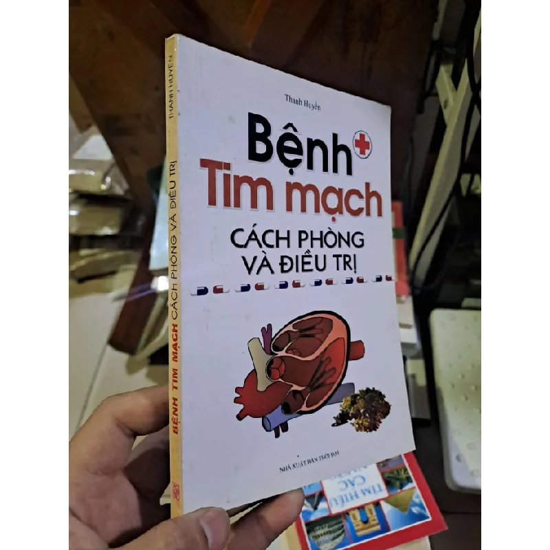 [Sách Cũ SCGR] Bệnh tim mạch - Cách phòng và điều trị - Thanh Huyền KHOA HỌC ĐỜI SỐNG HCM1008 684831