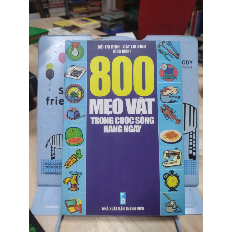 Sách: 800 Mẹo vặt trong cuộc sống hàng ngày (B1) Tác giả: Cát Lợi Bình 694390