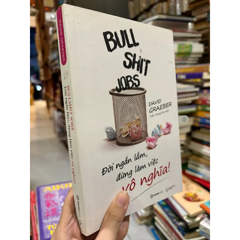 Bull shit jobs - đời ngắn lắm đừng làm việc vô nghĩa - David Graeber 591447