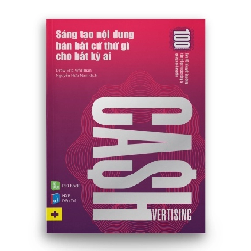 CASHVERTISING - Sáng tạo nội dung bán bất cứ thứ gì cho bất kỳ ai - Drew Eric Whitman (Nguyễn Hữu Nam dịch) - MARKETING KINH DOANH 921809